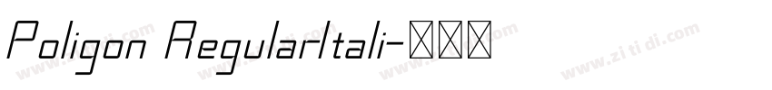 Poligon RegularItali字体转换 Poligon RegularItali字体转换